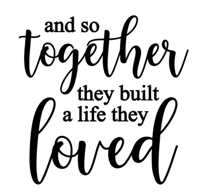 So together they built a life they loved